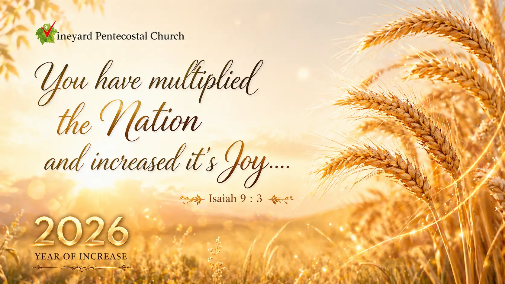 2026 — Year of Increase. You have multiplied the Nation and increased its Joy. Isaiah 9:3.
